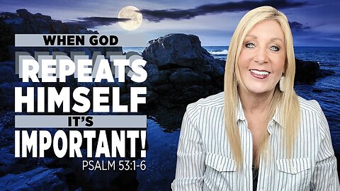 Psalm 53:1-6 - When God Repeats Himself This Is Important!