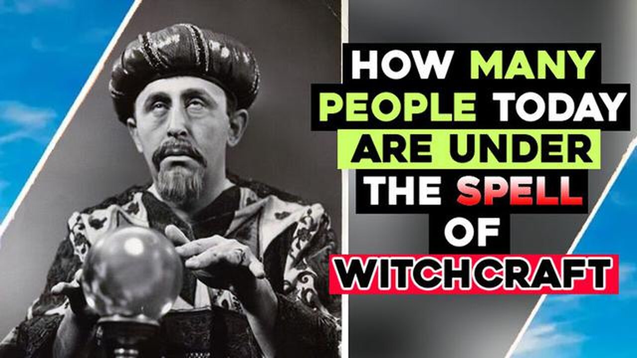 HOW MANY PEOPLE TODAY ARE UNDER THE SPELL OF WITCHCRAFT?