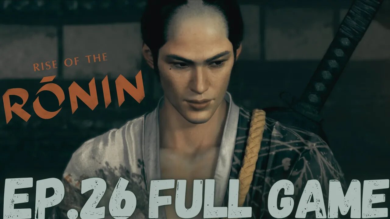 RISE OF RONIN Gameplay Walkthrough EP.26- One Eye Assassin FULL GAME