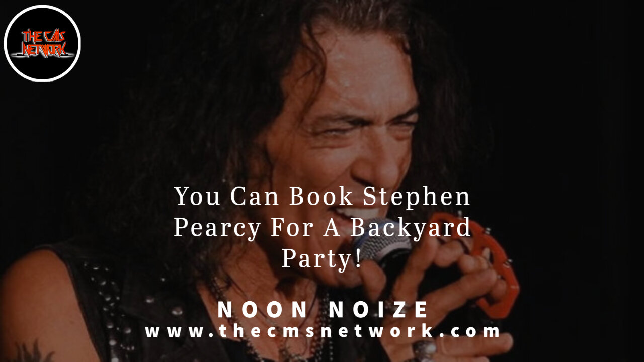 CMSN | Noon Noize 5.25.21 - You Can Book Stephen Pearcy For A Backyard Party!