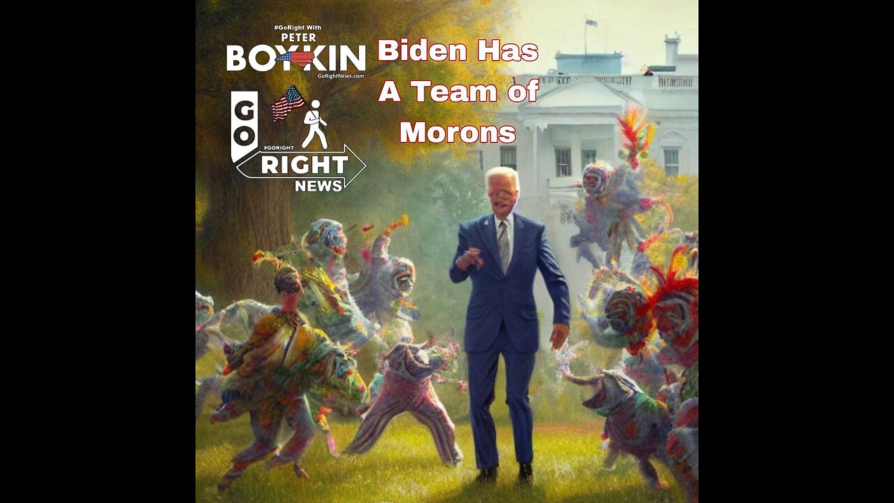 JOE BIDEN HAS A TEAM OF MORONS AND MORE #GORIGHTNEWS