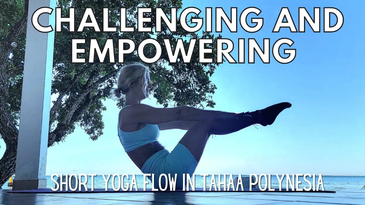 Empowering Yoga Flow in Tahaa Polynesia || Challenging Yoga Flow || Yoga with Stephanie