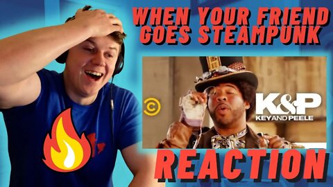 Key & Peele - When Your Friend Goes Steampunk((IRISH REACTION!!))