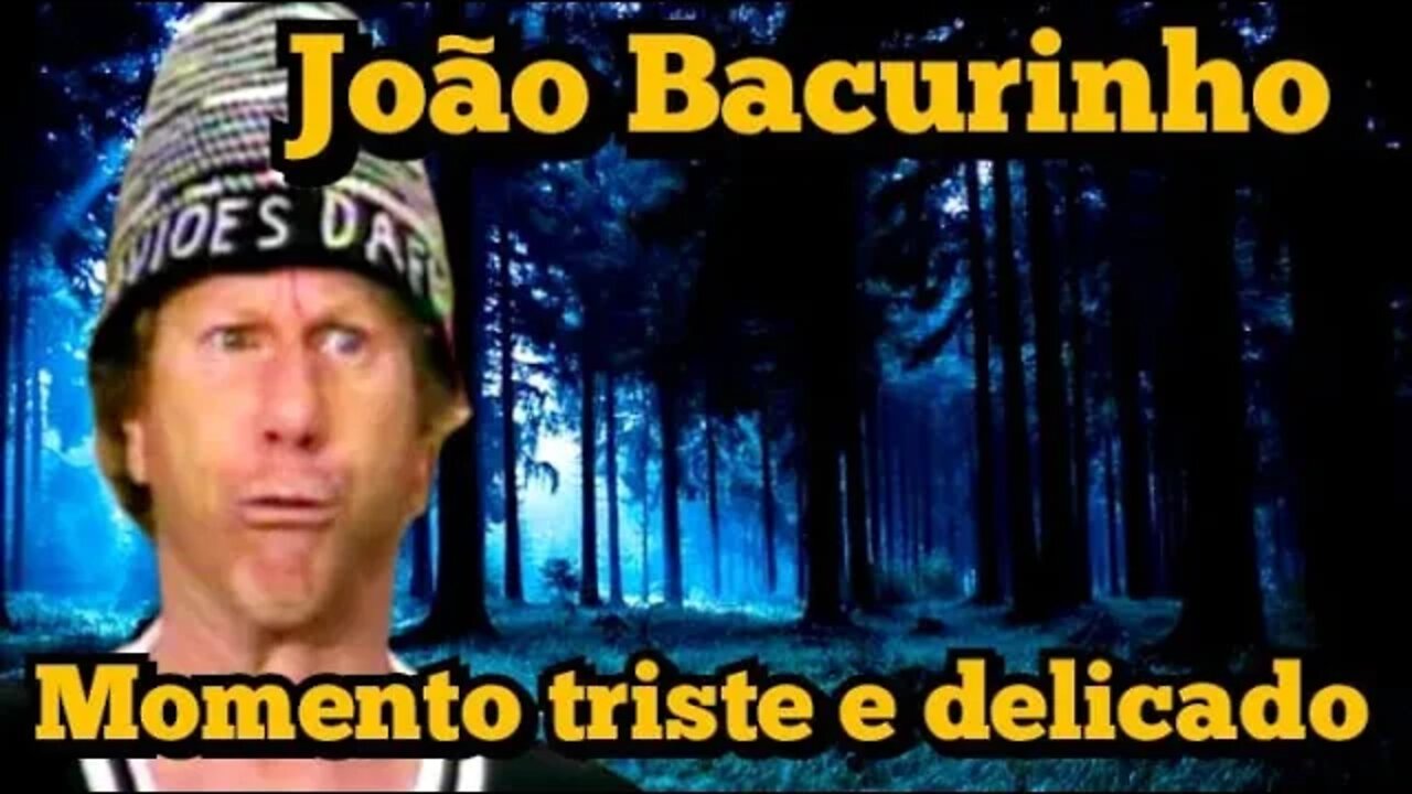 Bacurinho: Num momento triste e complicado 😢