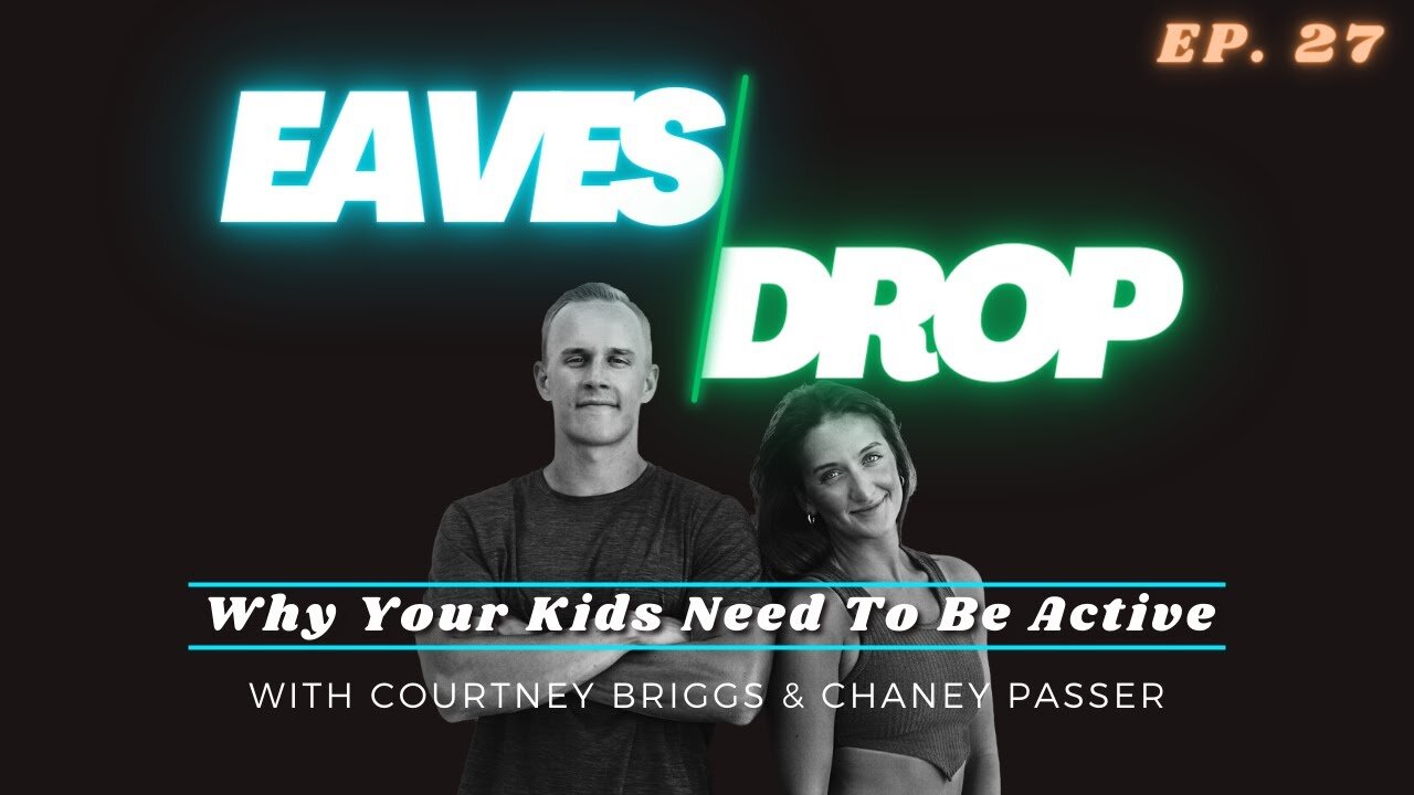 Eavesdrop Podcast - Ep 27: Why Your Kids Need To Be Active