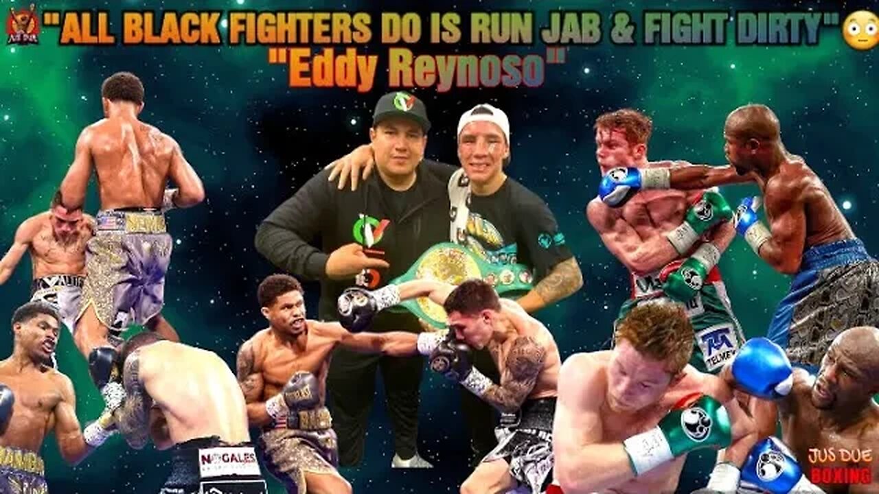 EDDY REYNOSO "ALL BLACK FIGHTERS DO IS RUN 🏃🏿‍♂️ JAB AND FIGHT DIRTY"!!! 😳🤔 LET'S REMIND HIM❗❗❗