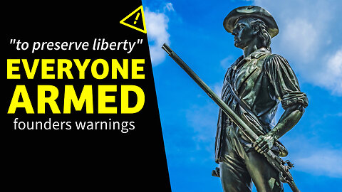 2ND AMENDMENT: Everyone Armed to Preserve Liberty (Founders Warnings)