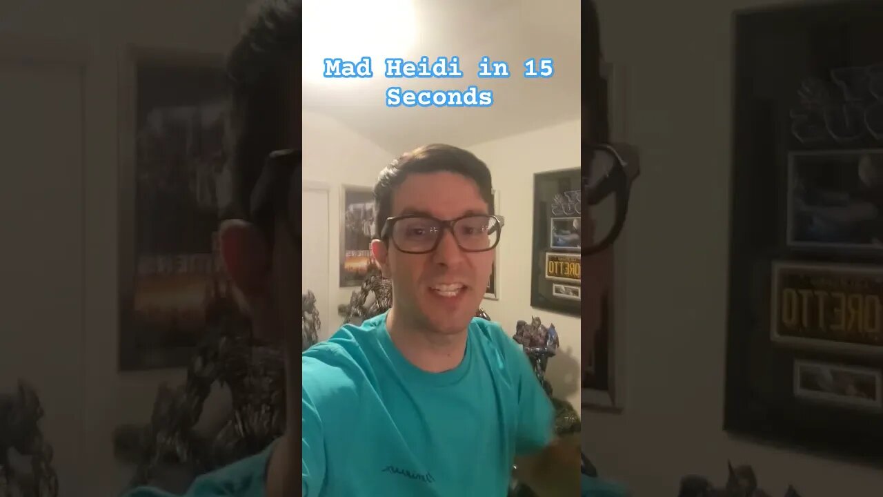 Mad Heidi in 15 Seconds