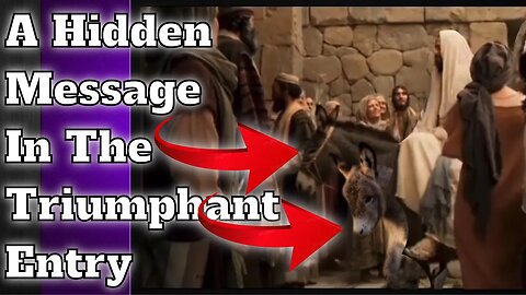 A Hidden Message Within The Triumphant Entry Refresh
