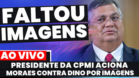 🚨AO VIVO:PRESIDENTE DA CPMI ACIONA MORAES CONTRA DINO POR FALTA DE IMAGENS DO MINISTÉRIO DA JUSTIÇA