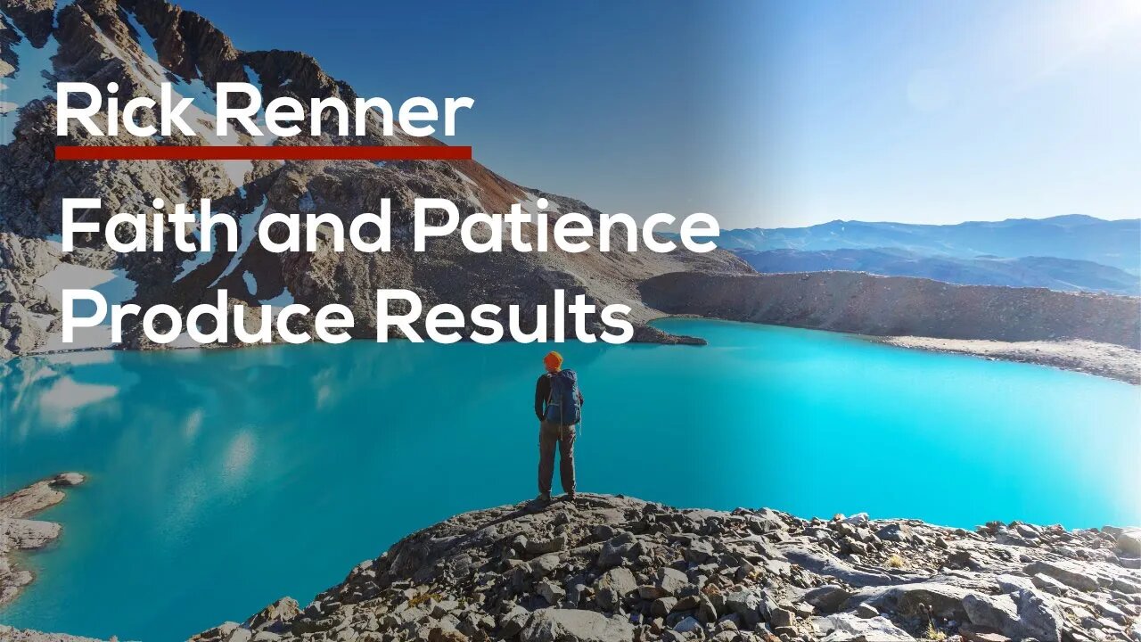 Faith and Patience Produce Results — Rick Renner