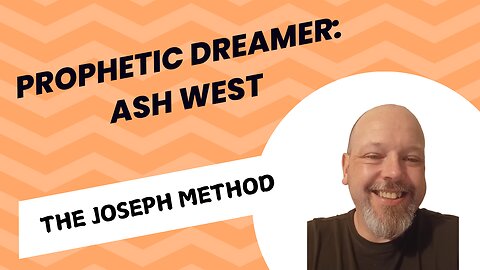 PROPHETIC DREAMER ASH WEST: THE JOSEPH METHOD