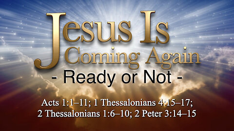 Jesus is Coming Again Ready or Not