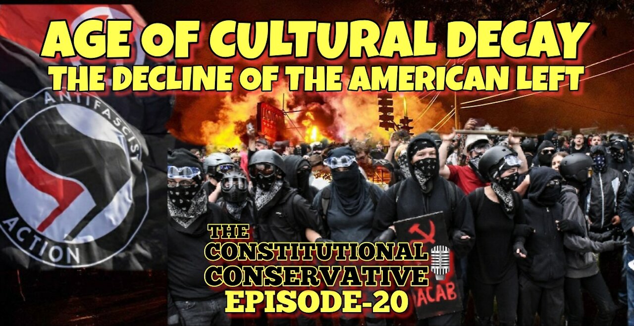 EP 20- Age of Cultural Decay: The Decline of The American Left