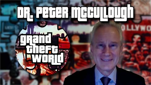 Dr. Peter McCullough | Special Guest on Grand Theft World