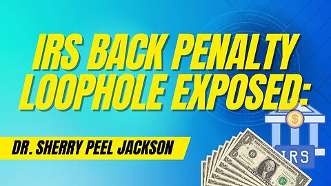 IRS Back Penalty Loophole Exposed: What You Need to Know