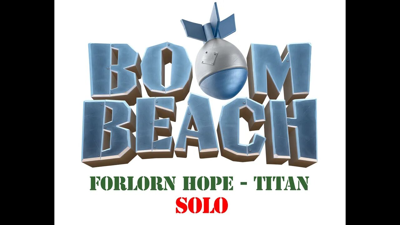 Boom Beach - Operation Forlorn Hope - Titan - Solo