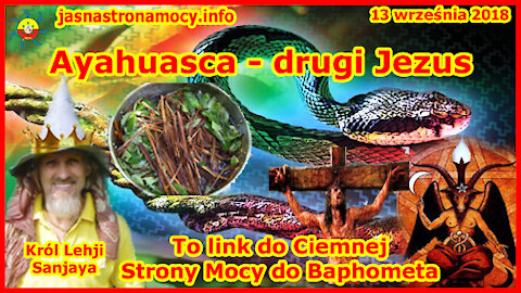 Ayahuasca - drugi Jezus - To link do Ciemnej Strony Mocy do Baphometa
