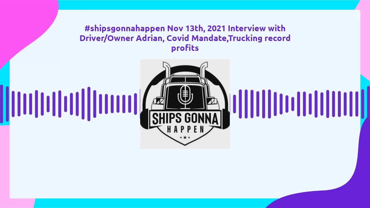 #shipsgonnahappen Nov 13th, 2021 Interview with Driver/Owner Adrian, Clip 2 Welcome To America