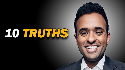 Vivek Ramaswamy's "10 TRUTHS" - ANALYSIS