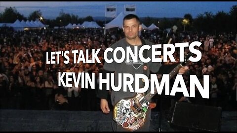 Let's Talk Concerts with Guitar Tech to the Stars Kevin Hurdman