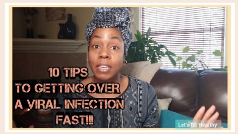 10 Tips To Get Over a Viral Infection Fast!!!