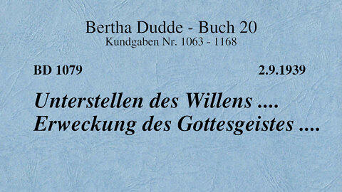 BD 1079 - UNTERSTELLEN DES WILLENS .... ERWECKUNG DES GOTTESGEISTES ....