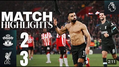 highlights Southampton vs liverpool Salah Double wins it 2-3