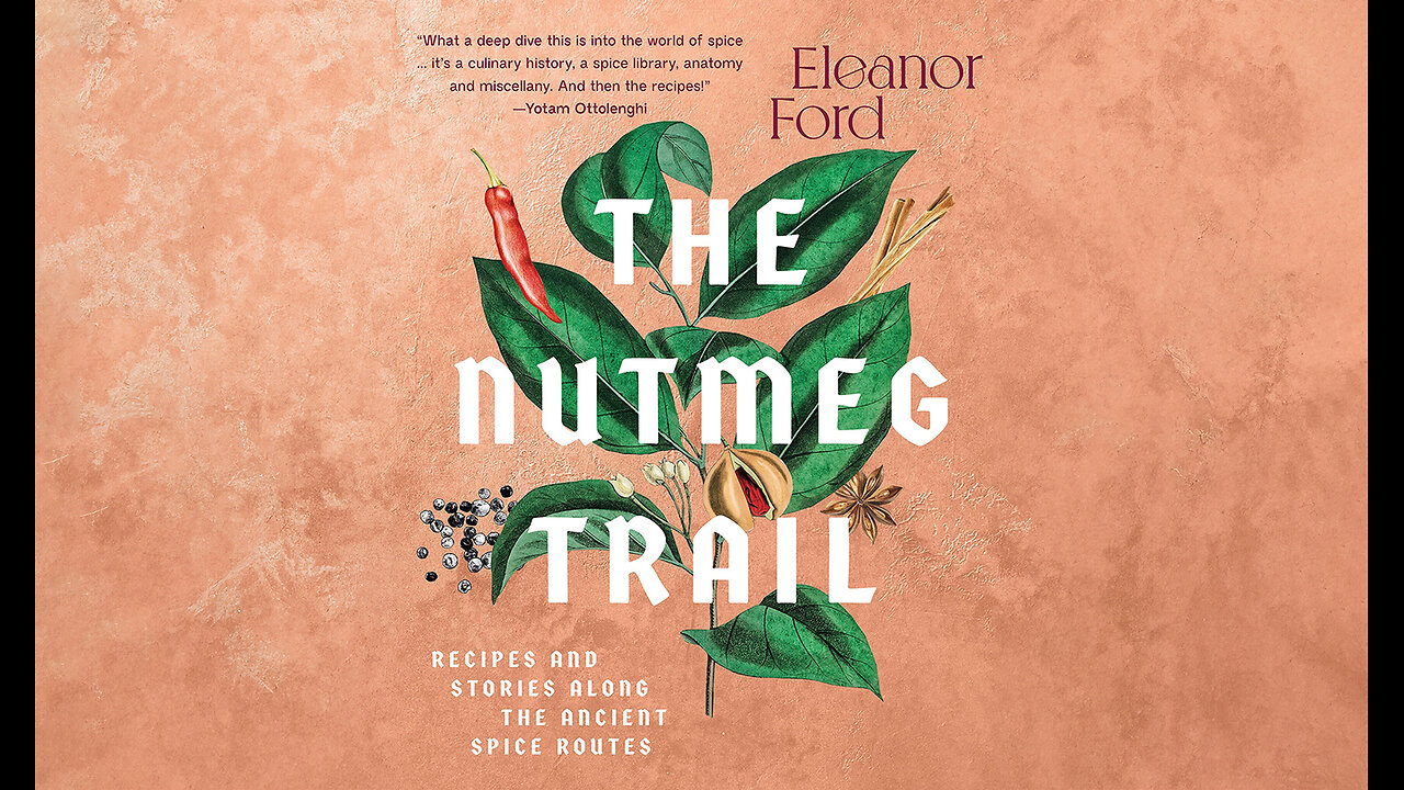 The Nutmeg Trail: Recipes and Stories Along the Ancient Spice Routes