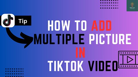 How to Add Multiple Pictures to Tiktok Video - Full Guide