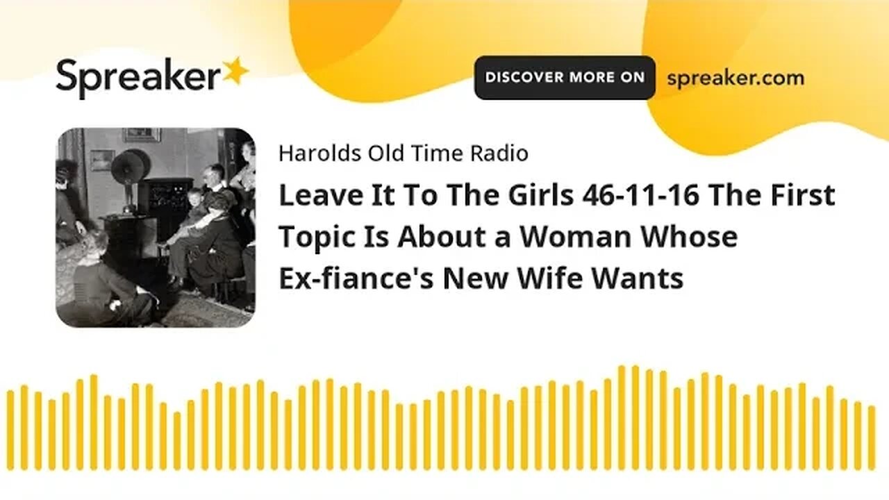 Leave It To The Girls 46-11-16 The First Topic Is About a Woman Whose Ex-fiance's New Wife Wants