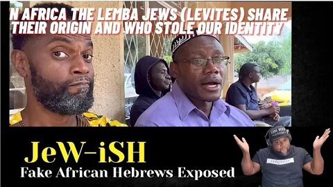 Go Black 2 Africa "Lemba Tribe" HOAX [EXPOSED] From Africans To Hebrews!