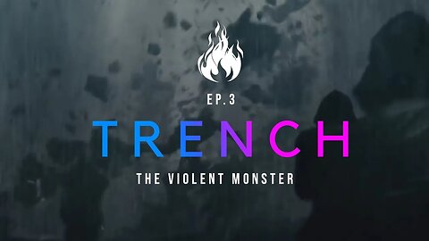 Trench - A Christian Guide to the Culture War | Ep.3 - The Violent Monster