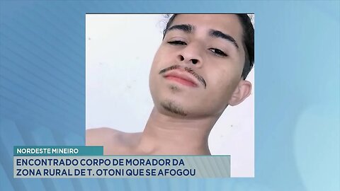 Nordeste Mineiro: Encontrado corpo de morador da Zona Rural de T. Otoni que se afogou.