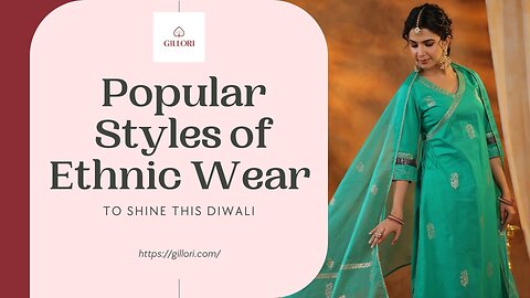 Popular Styles of Ethnic Wear to Shine This Diwali