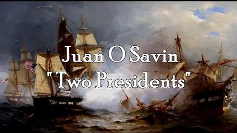 Juan O Savin "Two Presidents"