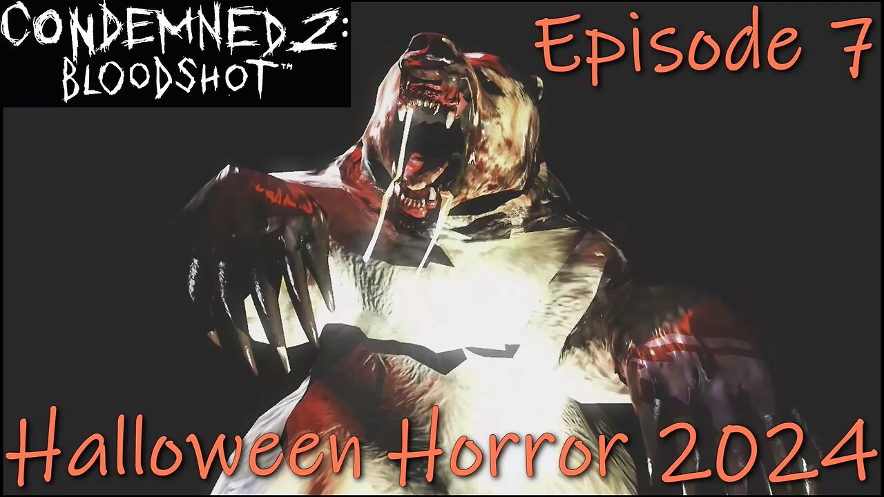 Halloween Horror 2024- Condemned 2: Bloodshot- Chapter 7: Black Lake Lodge