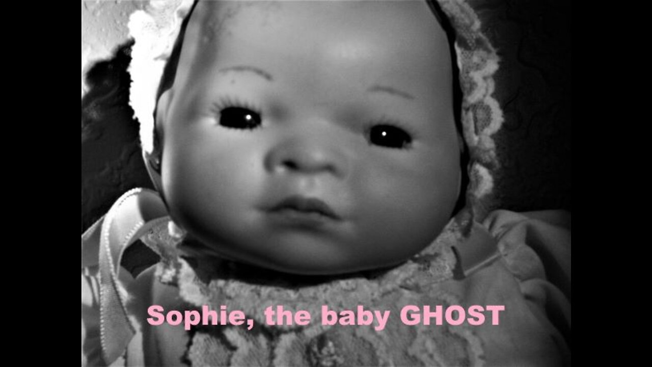 Sophie; the baby ghost