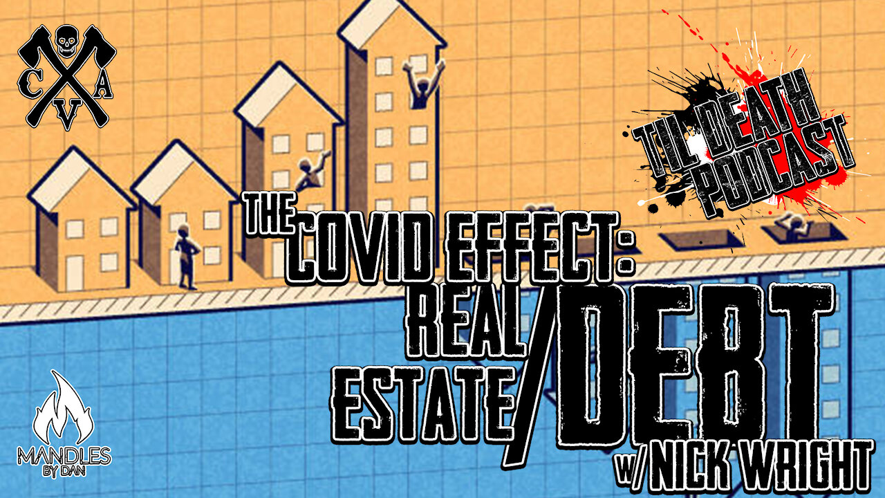 The COVID Effect: Real Estate/Debt w/ Nick Wright | Til Death Podcast | CLIP