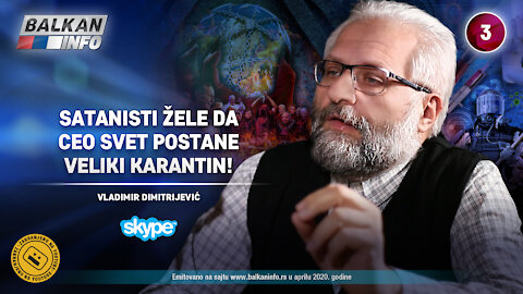 INTERVJU: Vladimir Dimitrijević – Satanisti žele da ceo svet postane veliki karantin! (29.4.2020)