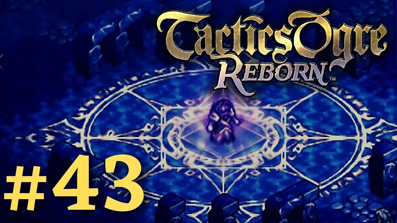 THE CHAOTIC FINAL BOSS | Tactics Ogre Reborn #43