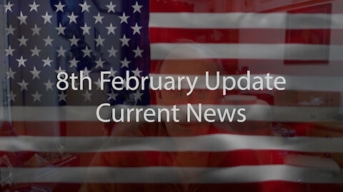 8th February Update Current News