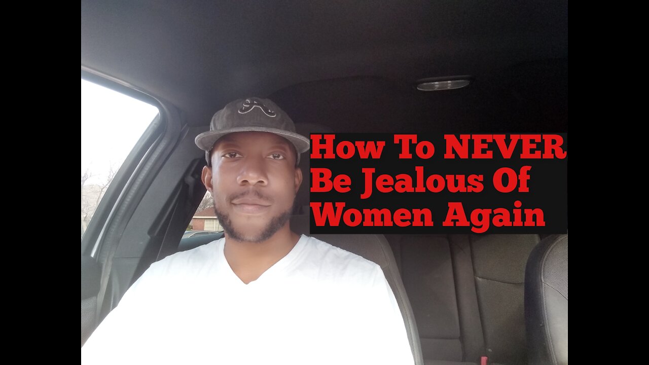 How To NEVER Be Jealous Of Women Again