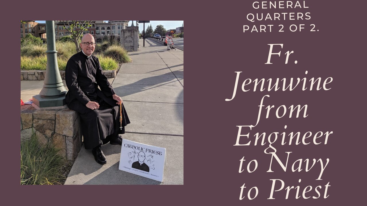 General Quarters: Fr. David Jenuwine and His Vocation to Priesthood. Part 1 of 2.
