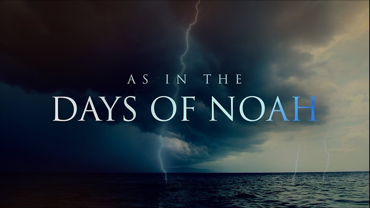 As It Was in the Days of Noah