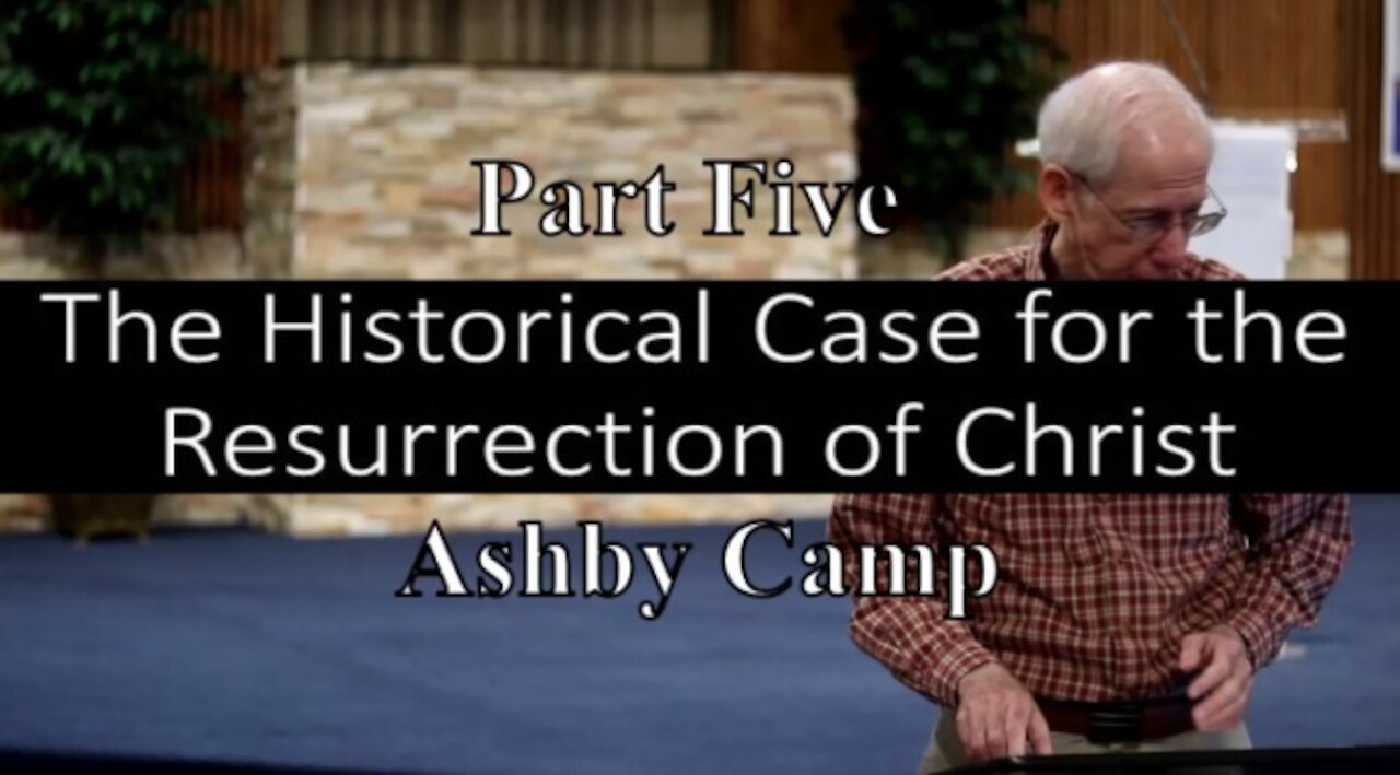 The Historical Case for the Resurrection of Christ part 5