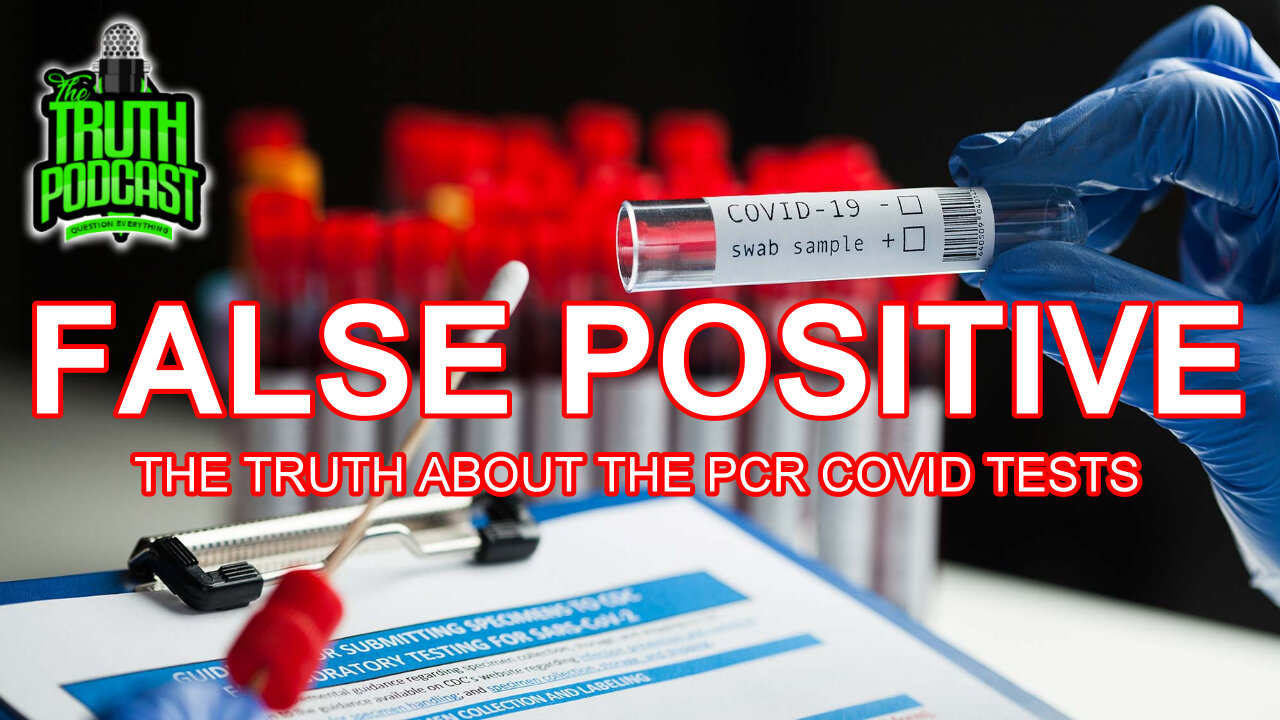 FALSE POSITIVE: The Truth About The PCR Covid Tests