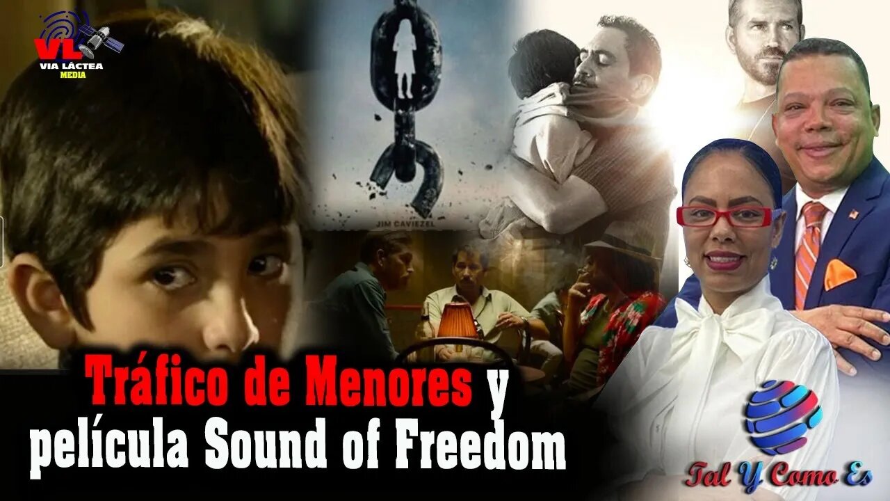 TRAFICO DE MENORES Y LA PELICULA SOUND OF FREEDOM - TAL Y COMO ES