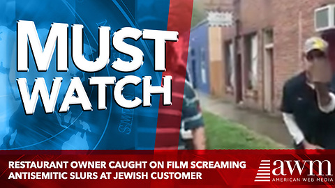 Restaurant Owner Caught On Film Screaming Antisemitic Slurs At Jewish Customer