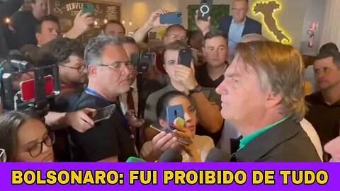 Bolsonaro: Fui proibido de tudo